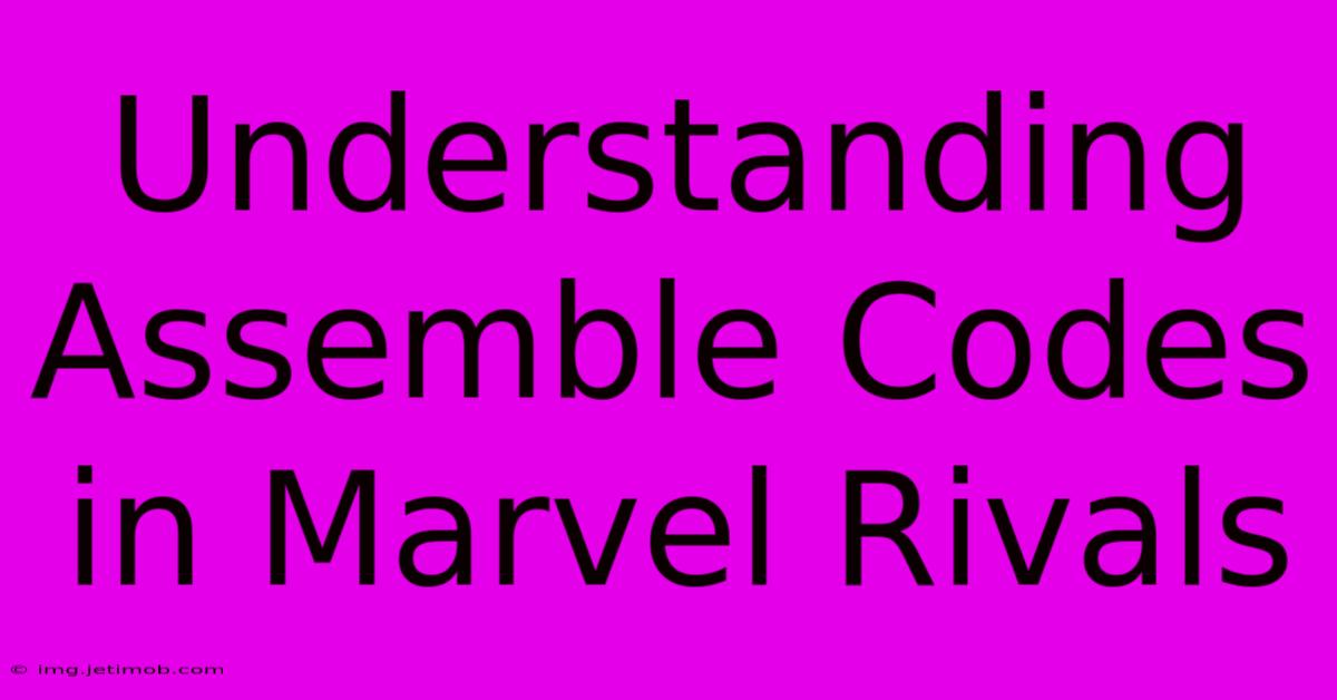 Understanding Assemble Codes In Marvel Rivals