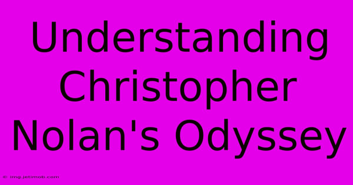 Understanding Christopher Nolan's Odyssey