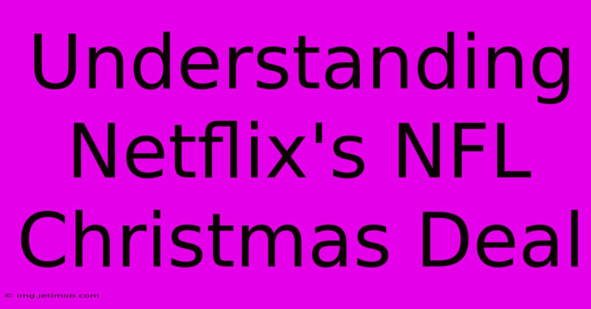 Understanding Netflix's NFL Christmas Deal