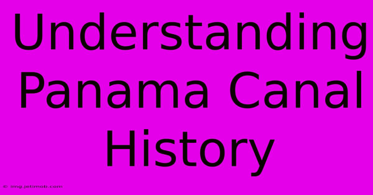 Understanding Panama Canal History