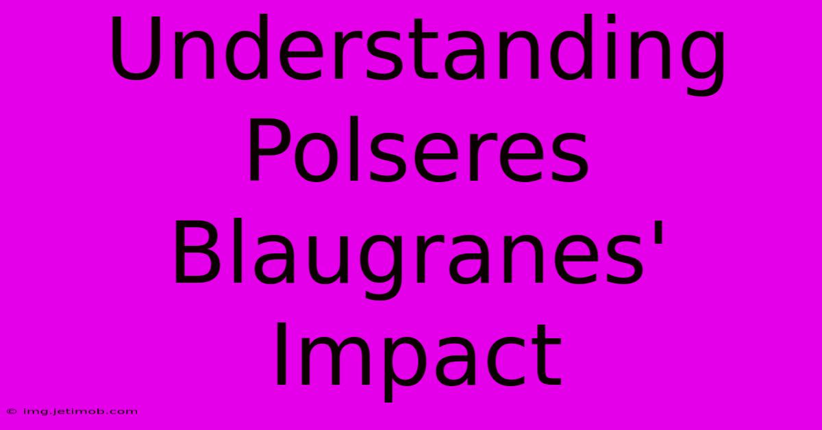 Understanding Polseres Blaugranes' Impact