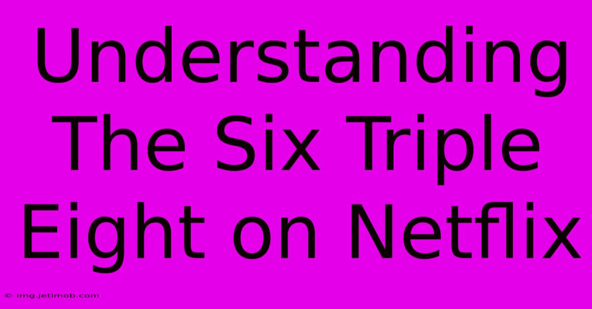 Understanding The Six Triple Eight On Netflix