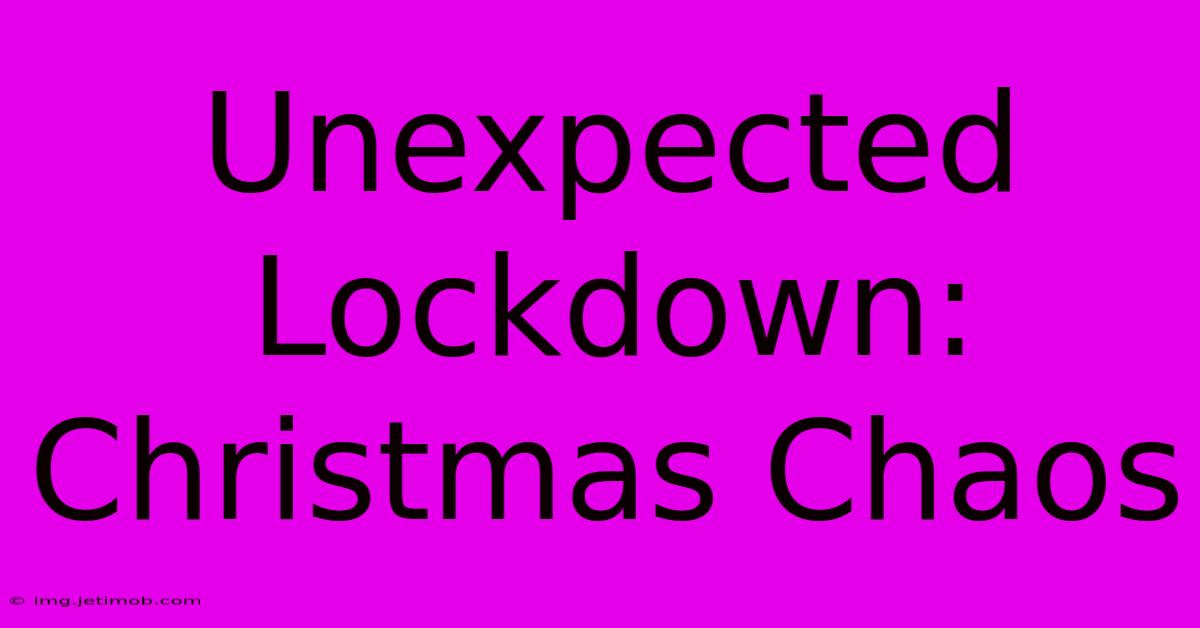 Unexpected Lockdown: Christmas Chaos