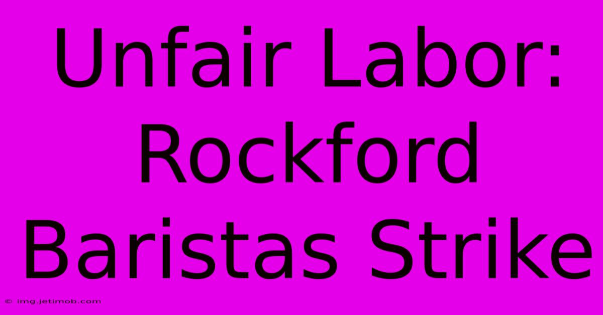 Unfair Labor: Rockford Baristas Strike