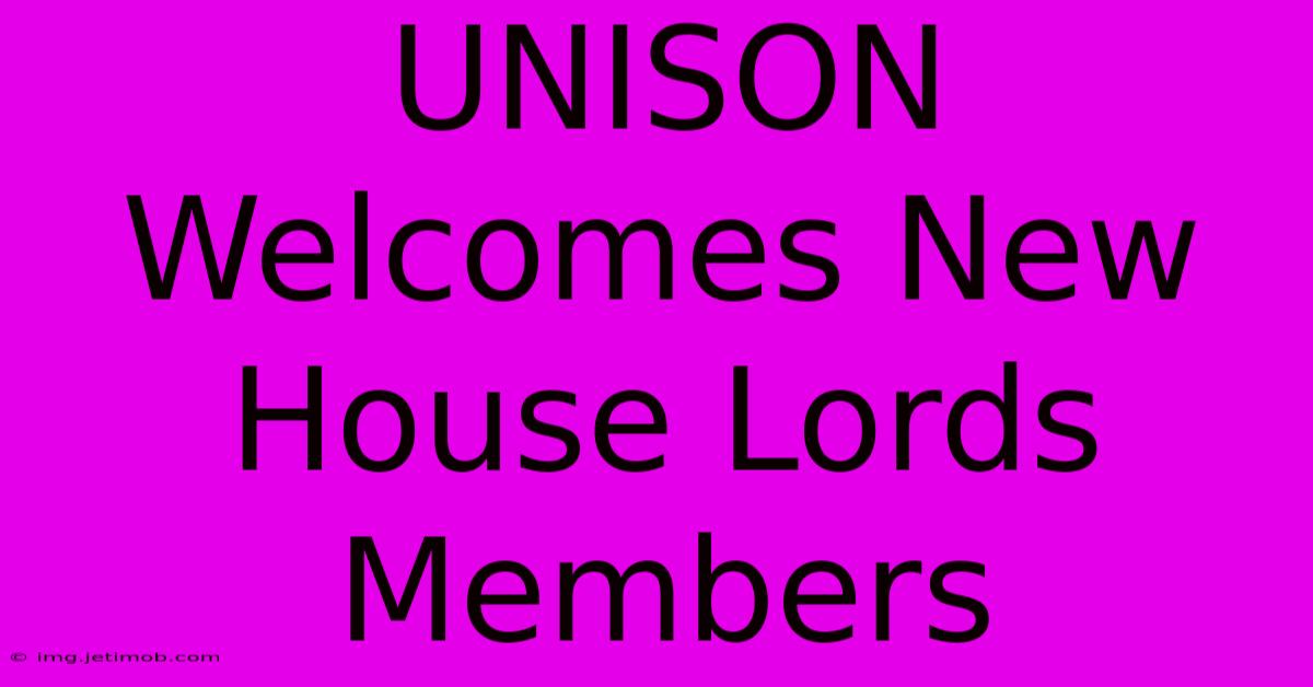 UNISON Welcomes New House Lords Members