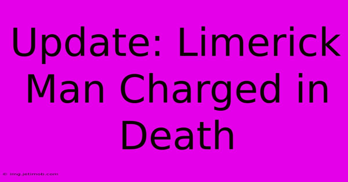 Update: Limerick Man Charged In Death