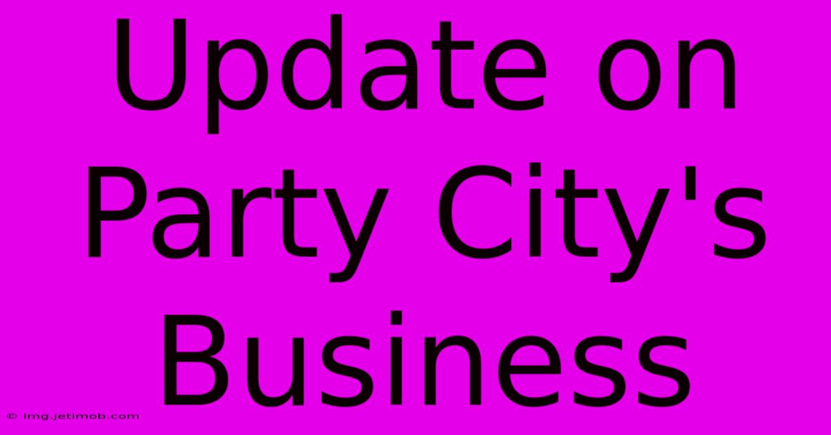 Update On Party City's Business