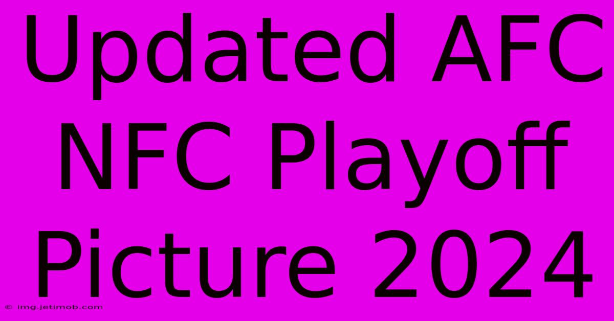 Updated AFC NFC Playoff Picture 2024