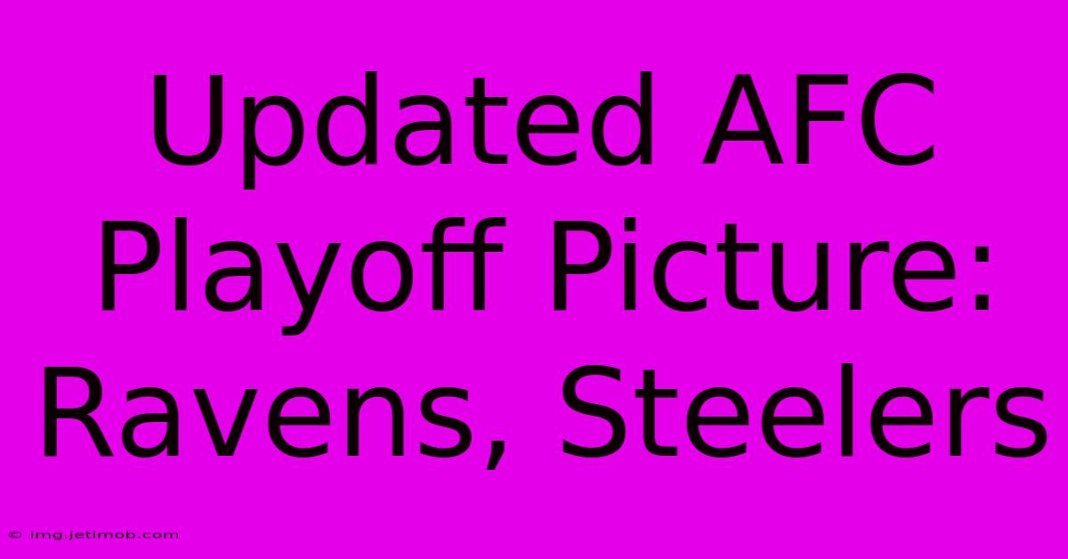 Updated AFC Playoff Picture: Ravens, Steelers