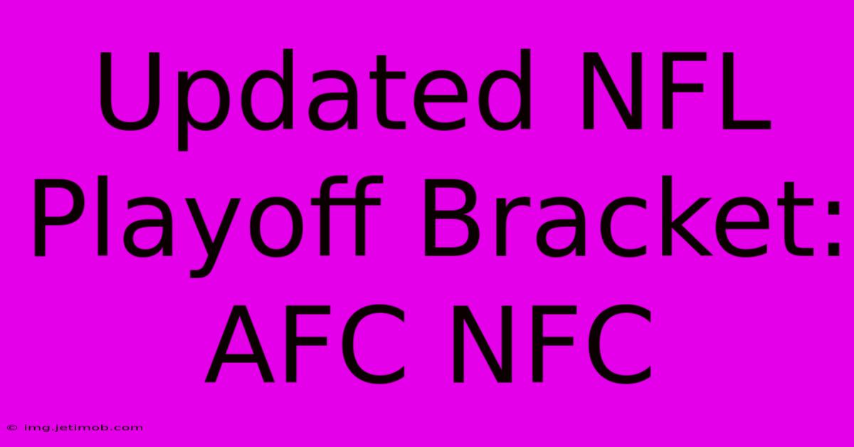 Updated NFL Playoff Bracket: AFC NFC