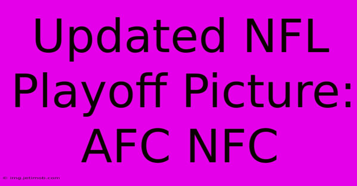 Updated NFL Playoff Picture: AFC NFC