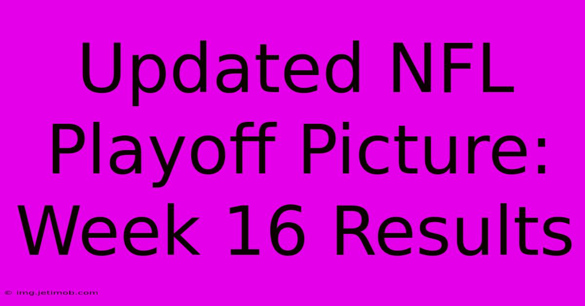 Updated NFL Playoff Picture: Week 16 Results