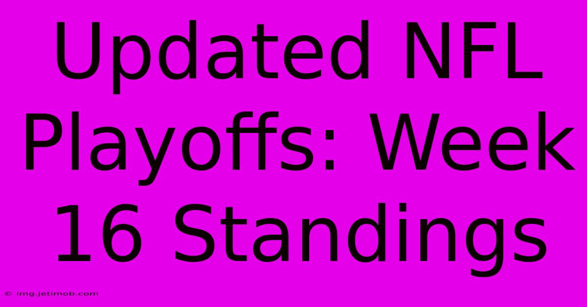 Updated NFL Playoffs: Week 16 Standings