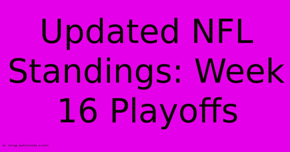 Updated NFL Standings: Week 16 Playoffs