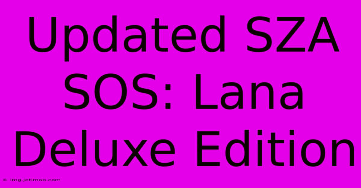 Updated SZA SOS: Lana Deluxe Edition