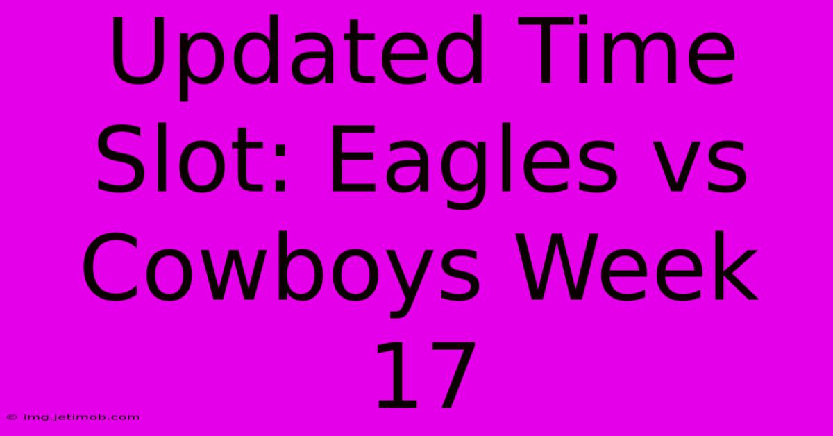 Updated Time Slot: Eagles Vs Cowboys Week 17