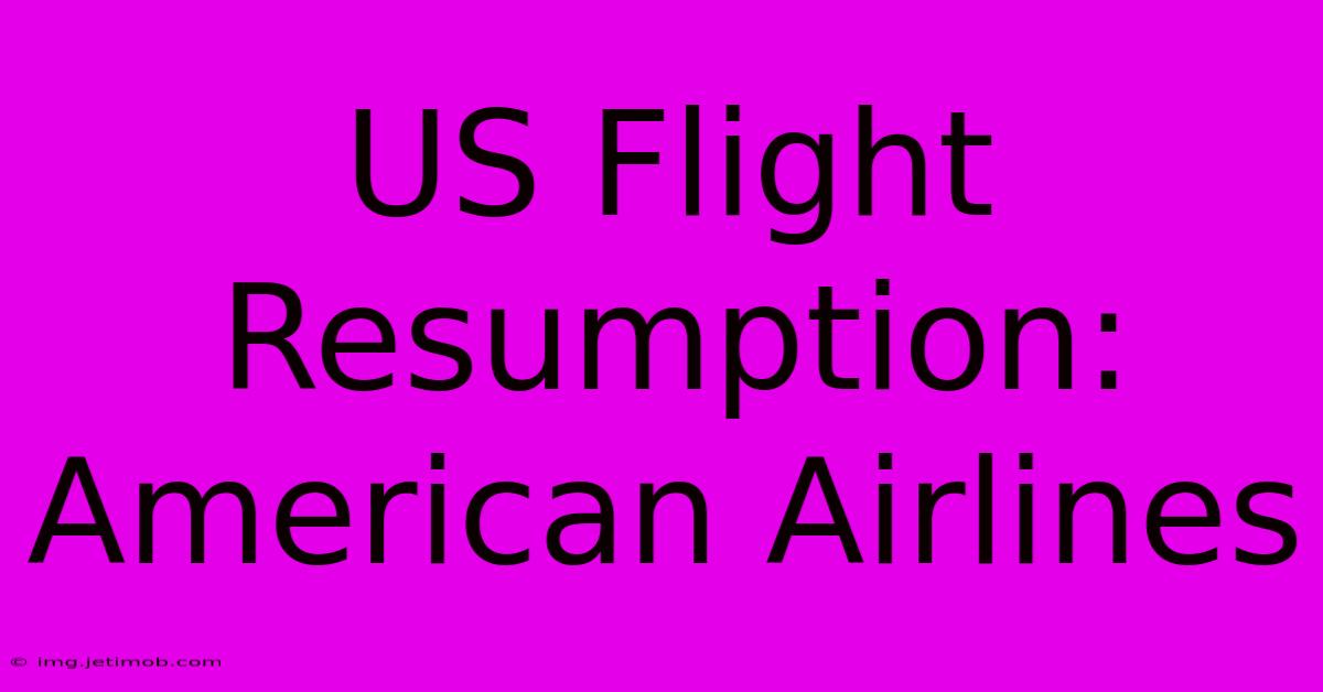 US Flight Resumption: American Airlines