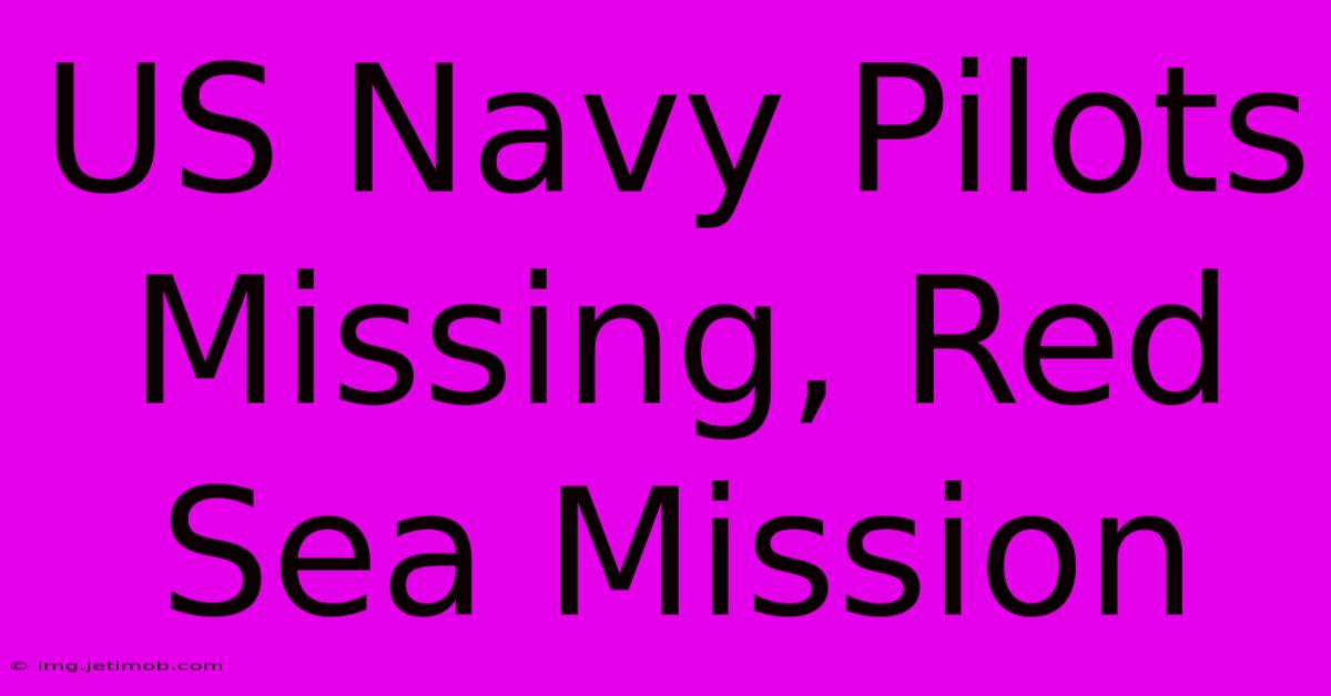 US Navy Pilots Missing, Red Sea Mission