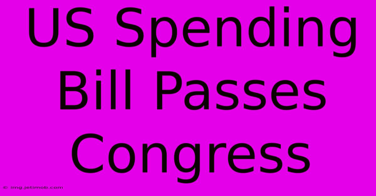 US Spending Bill Passes Congress