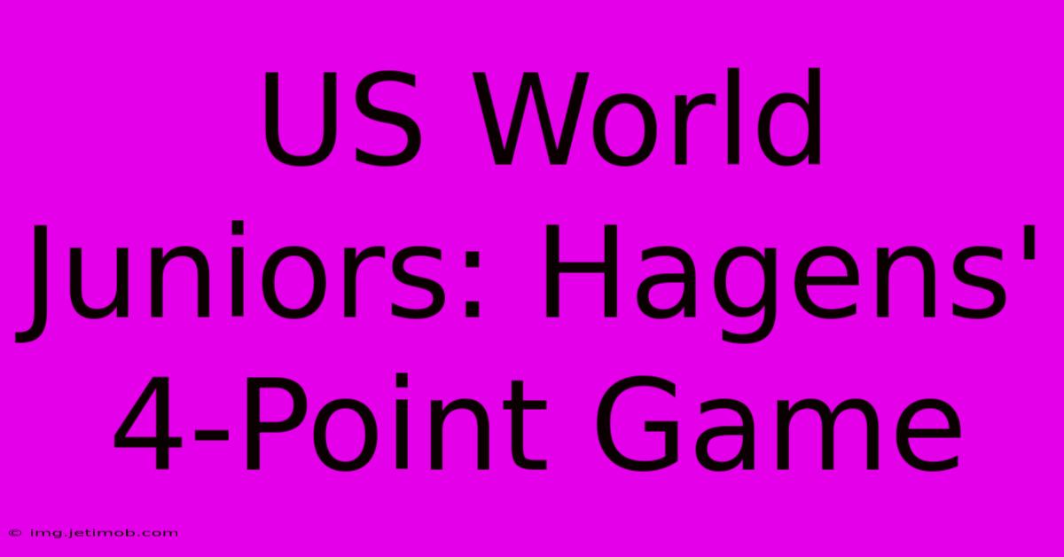 US World Juniors: Hagens' 4-Point Game