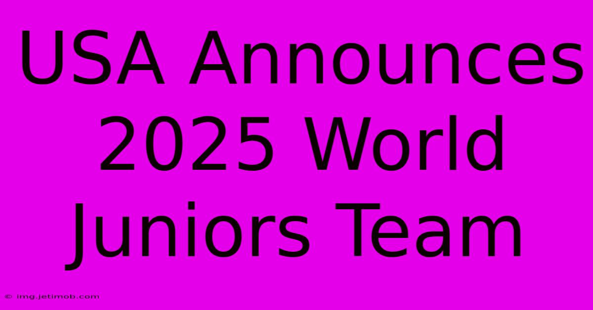 USA Announces 2025 World Juniors Team