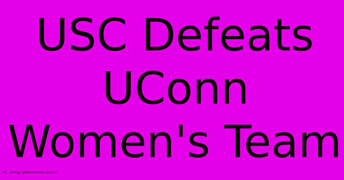 USC Defeats UConn Women's Team