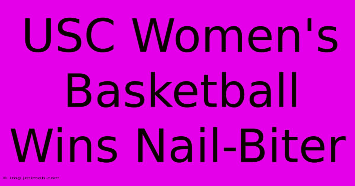 USC Women's Basketball Wins Nail-Biter