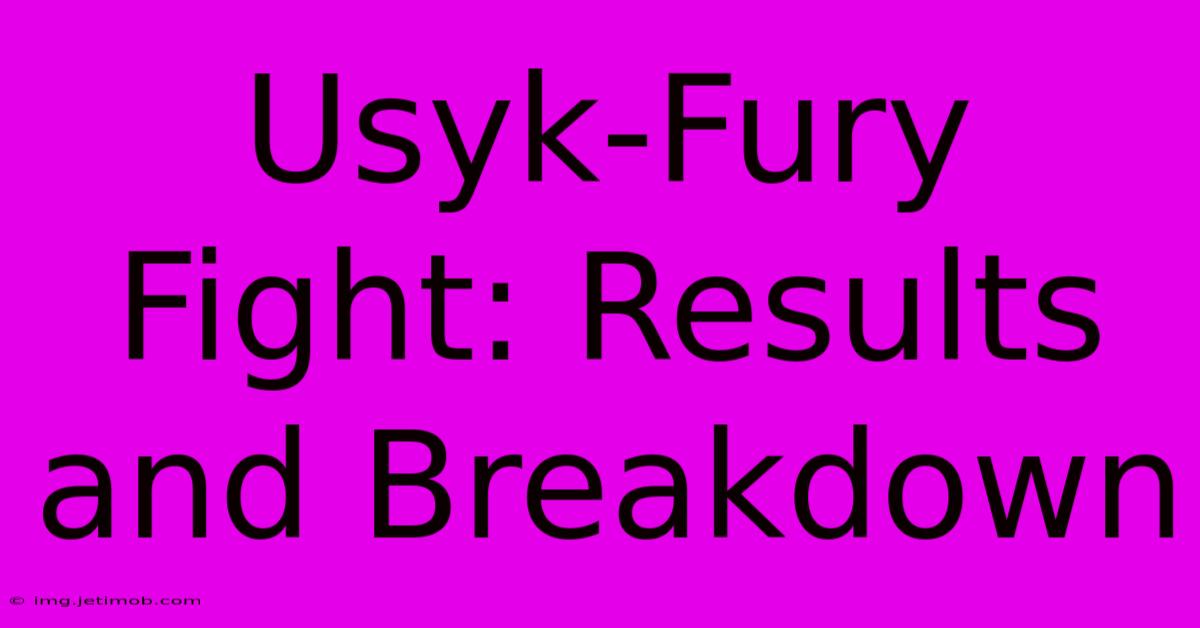 Usyk-Fury Fight: Results And Breakdown