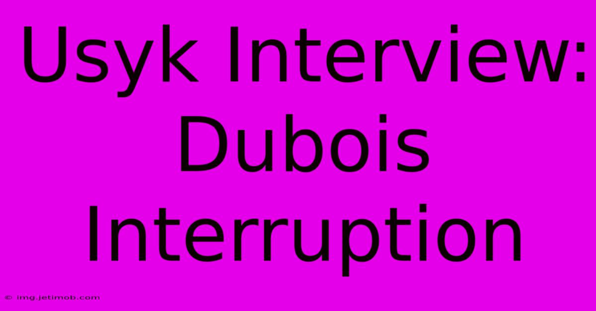 Usyk Interview: Dubois Interruption