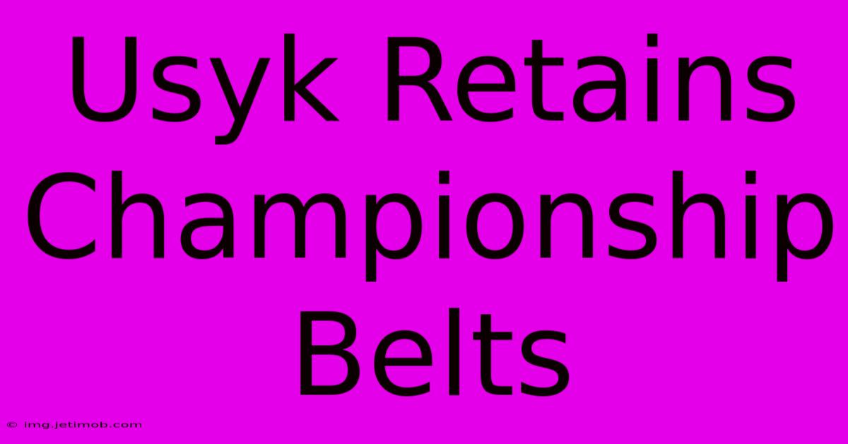 Usyk Retains Championship Belts