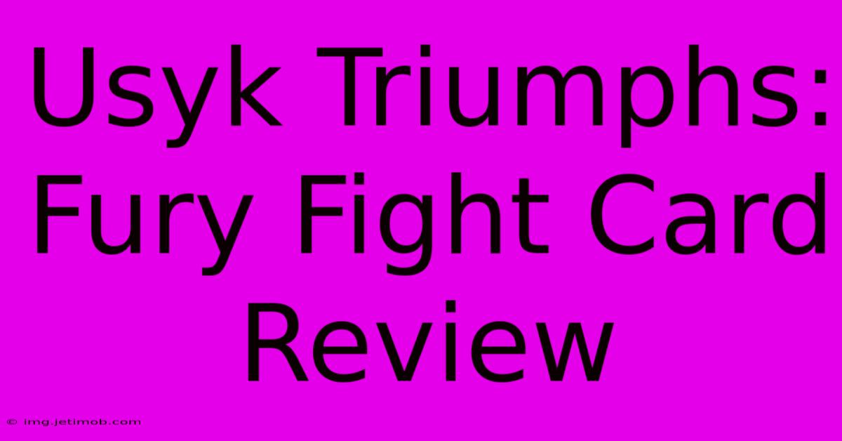 Usyk Triumphs: Fury Fight Card Review