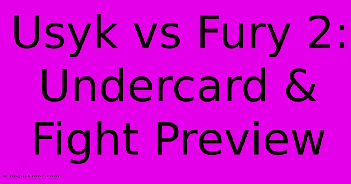 Usyk Vs Fury 2:  Undercard & Fight Preview