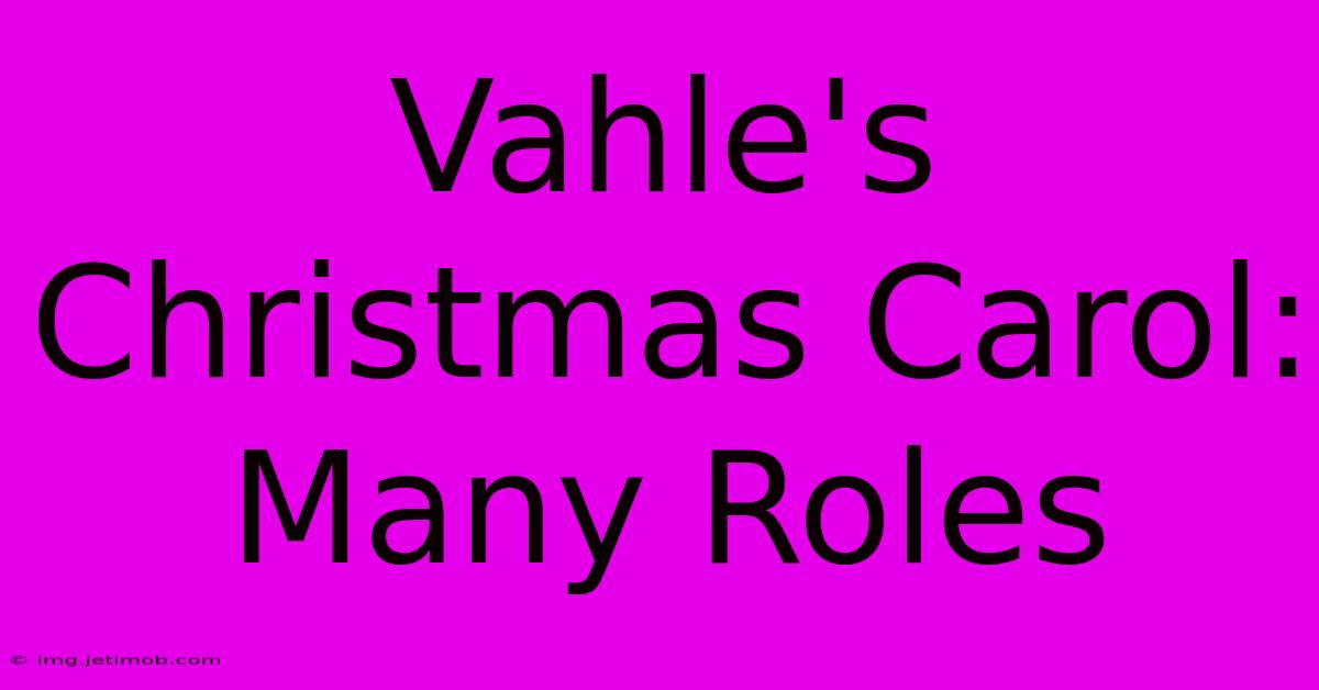 Vahle's Christmas Carol: Many Roles