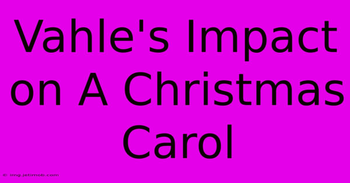 Vahle's Impact On A Christmas Carol