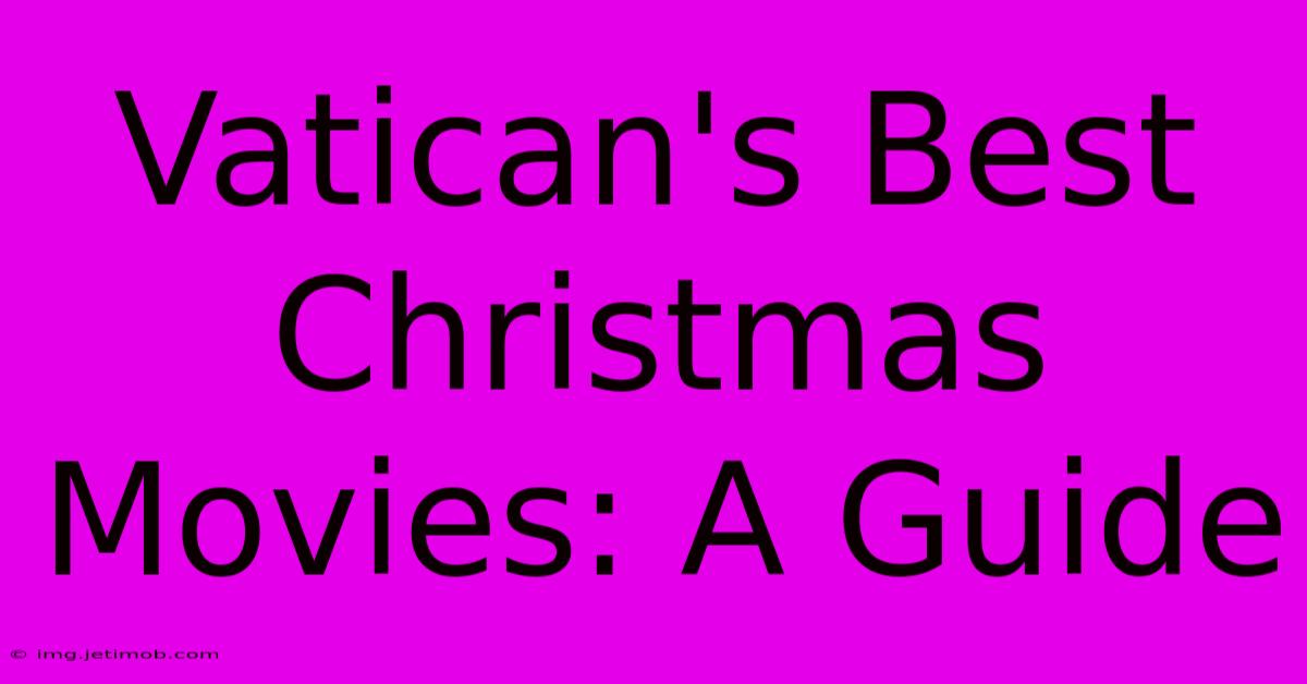 Vatican's Best Christmas Movies: A Guide