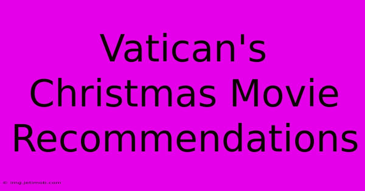 Vatican's Christmas Movie Recommendations