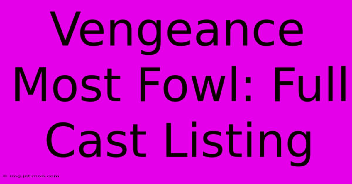 Vengeance Most Fowl: Full Cast Listing