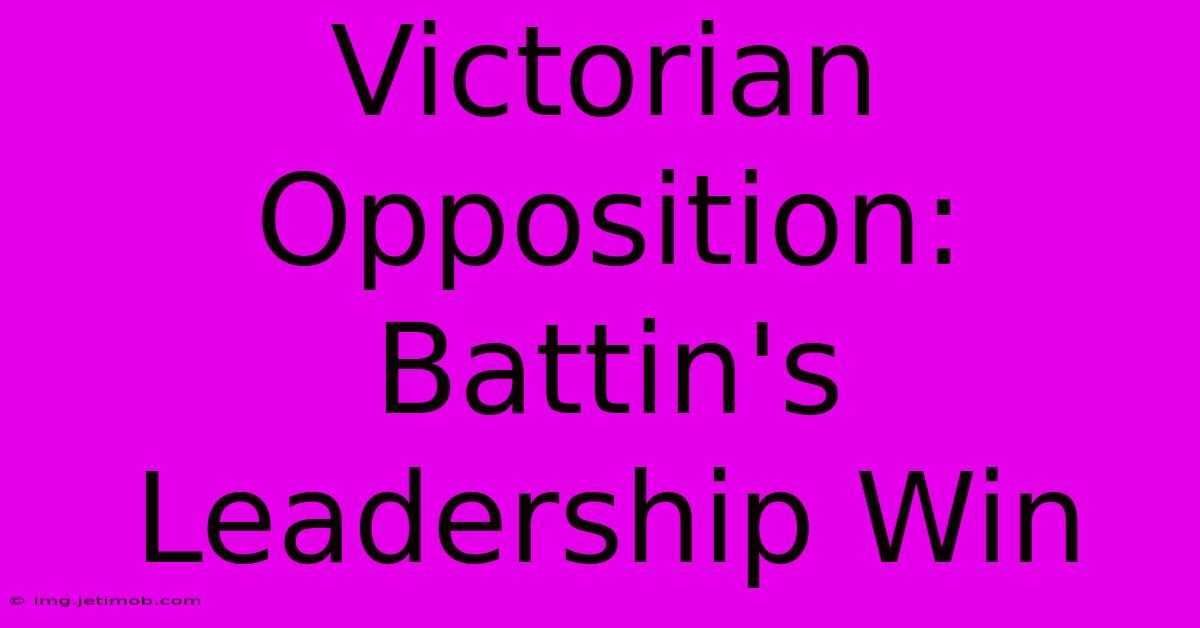 Victorian Opposition: Battin's Leadership Win