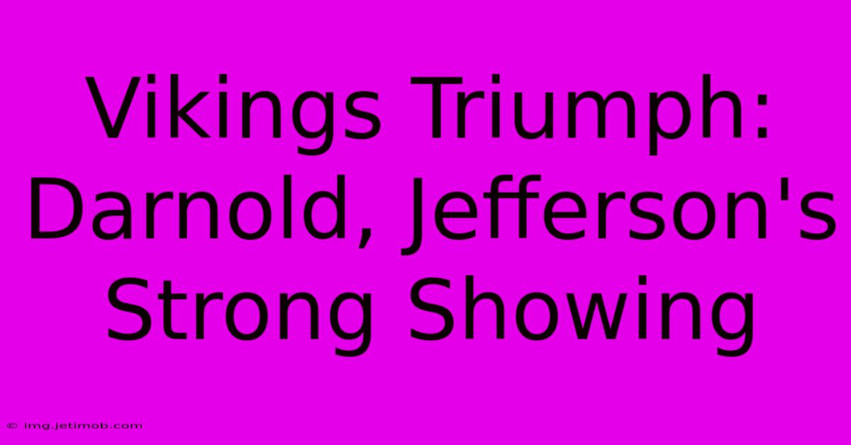 Vikings Triumph: Darnold, Jefferson's Strong Showing