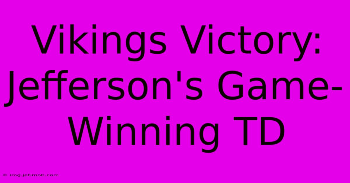 Vikings Victory: Jefferson's Game-Winning TD