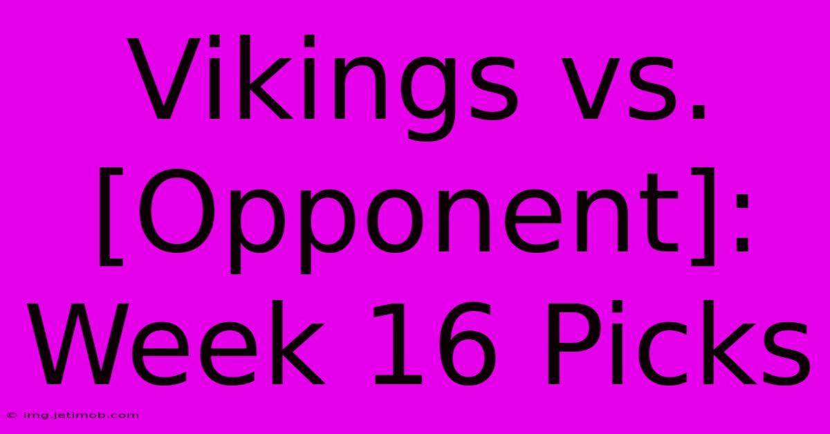 Vikings Vs. [Opponent]: Week 16 Picks