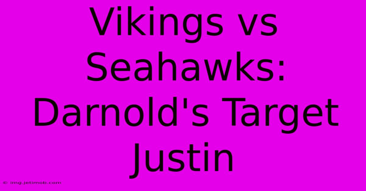 Vikings Vs Seahawks: Darnold's Target Justin