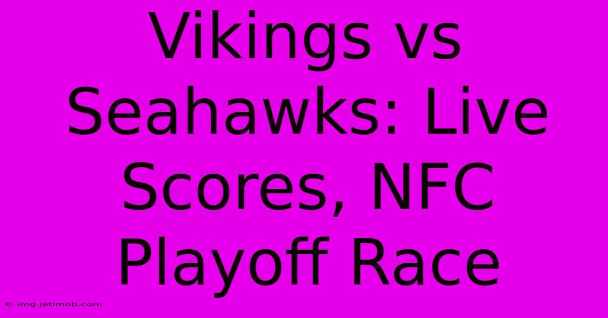 Vikings Vs Seahawks: Live Scores, NFC Playoff Race