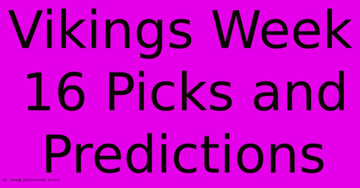 Vikings Week 16 Picks And Predictions