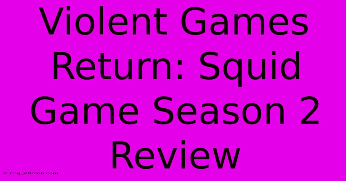 Violent Games Return: Squid Game Season 2 Review