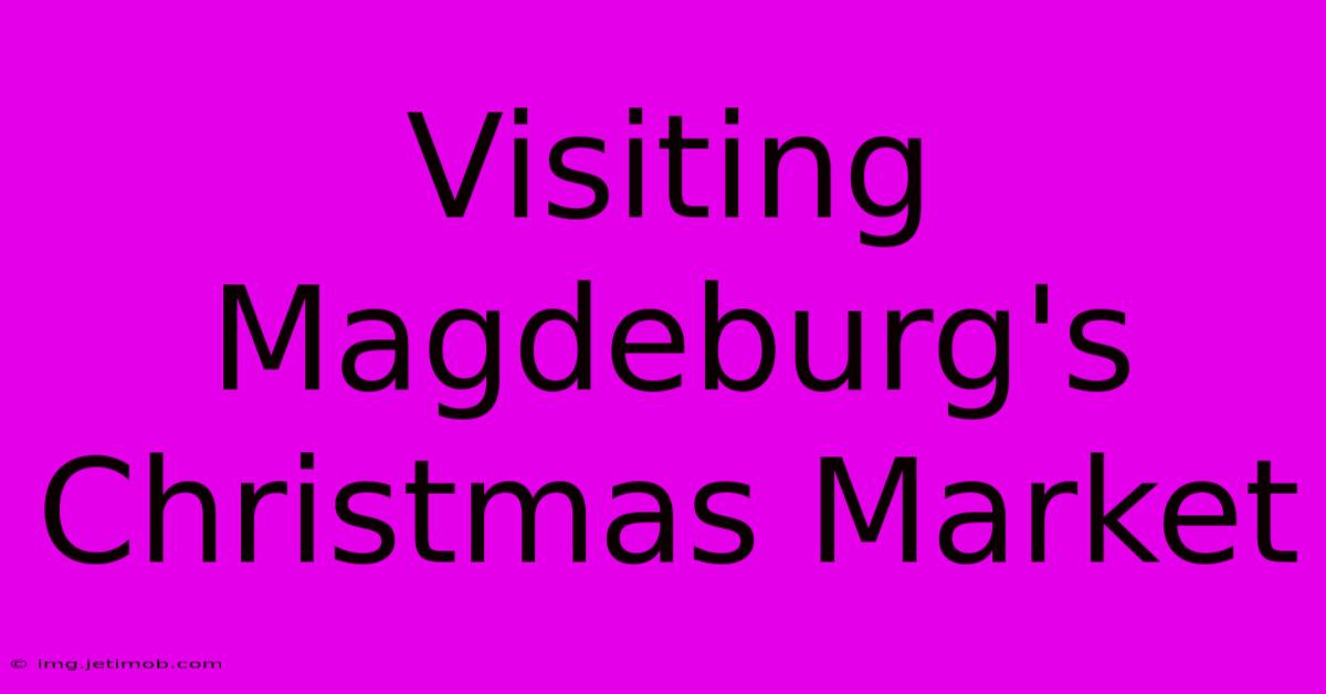 Visiting Magdeburg's Christmas Market