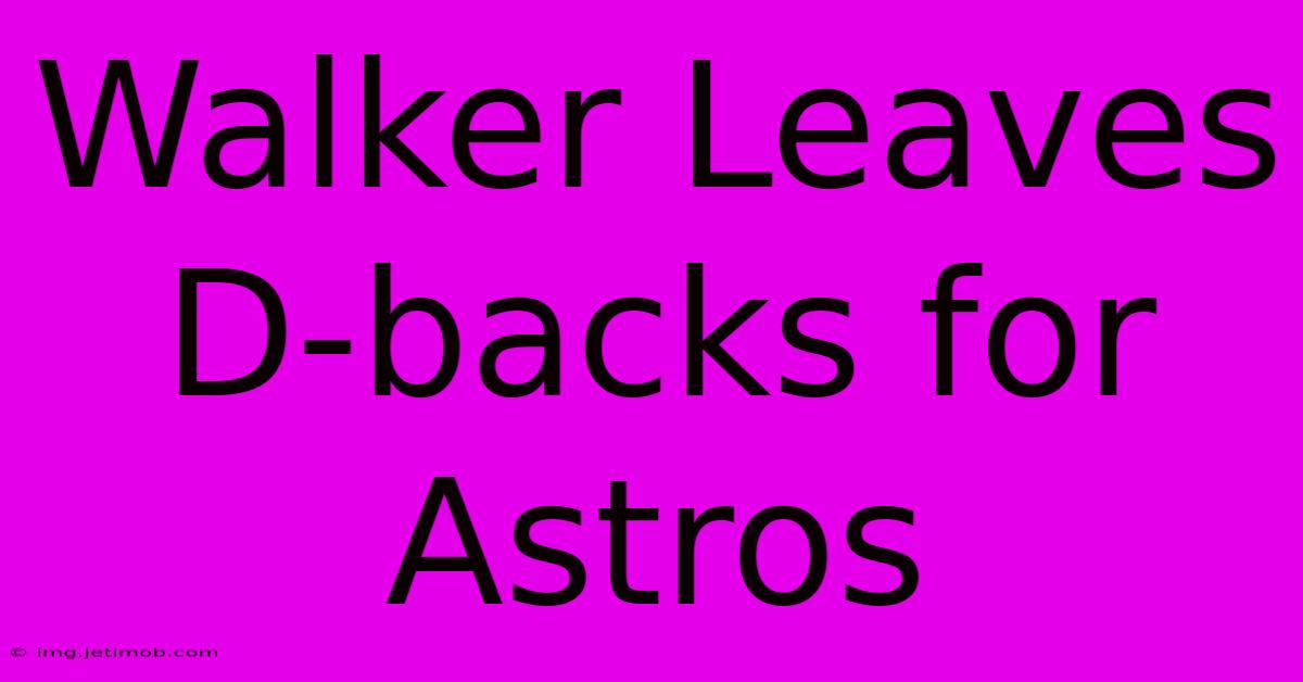 Walker Leaves D-backs For Astros