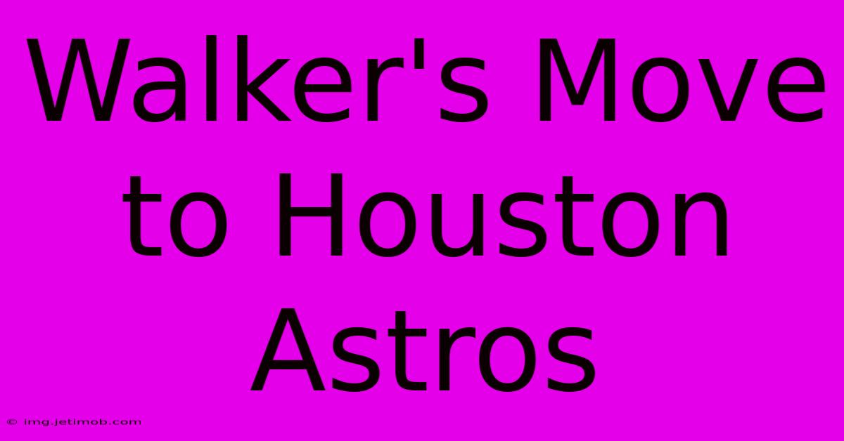 Walker's Move To Houston Astros