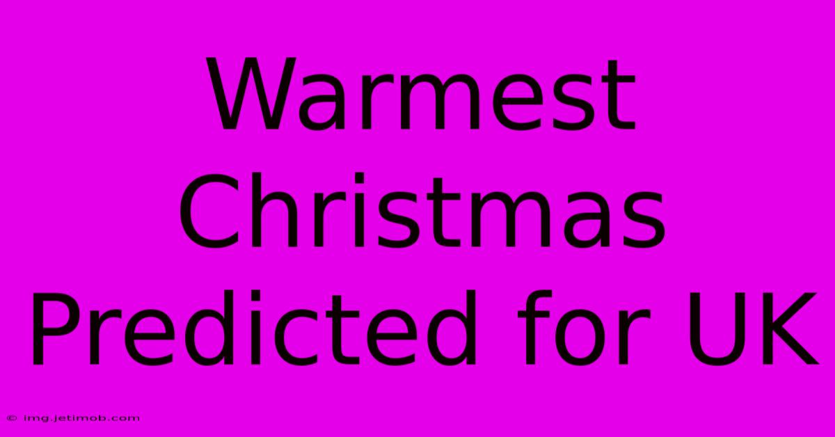 Warmest Christmas Predicted For UK