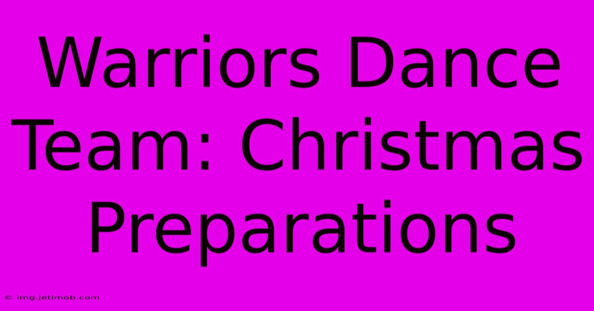 Warriors Dance Team: Christmas Preparations